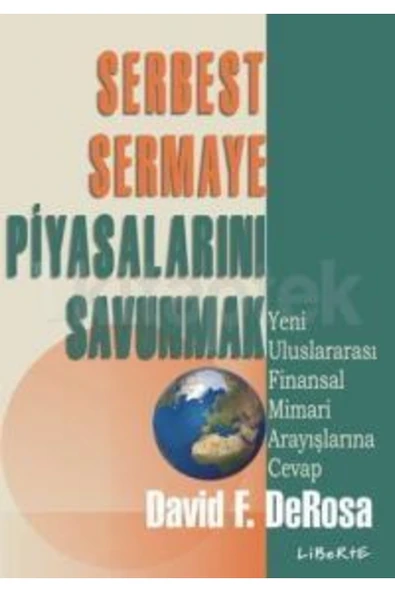 Liberte Yayınları Serbest Sermaye Piyasalarını Savunmak-david F. Derosa-