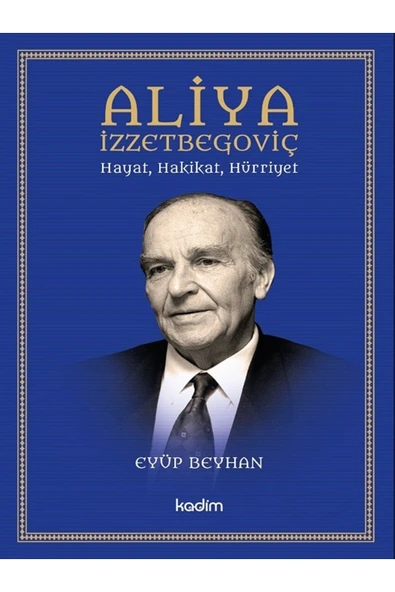 Kadim Yayınları Aliya Izzetbegoviç Hayat, Hakikat, Hürriyet