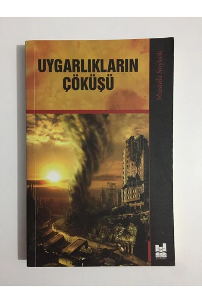 Kişisel Yayınlar Uygarlıkların Çöküşü - Mustafa Soykök