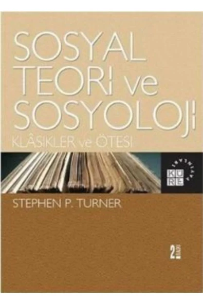 Küre Yayınları Sosyal Teori Ve Sosyoloji