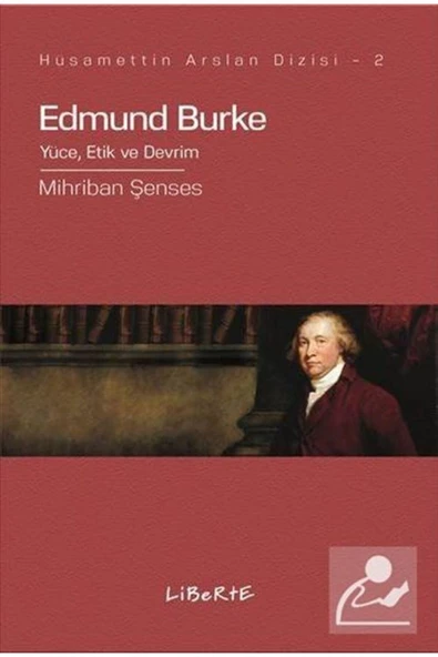 Liberte Edmund Burke & Yüce, Etik Ve Devrim