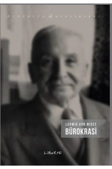 Liberte Bürokrasi / Ludwig von Mises / Liberte Yayınları / 9789756877265