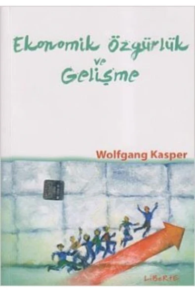Liberte Yayınları Ekonomik Özgürlük Ve Gelişme -- Wolfgang Kasper