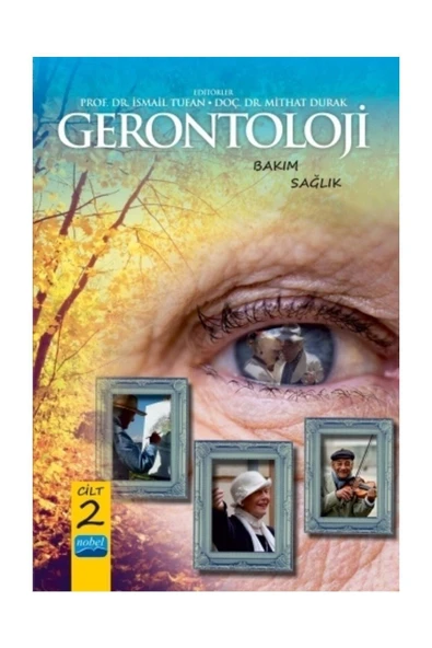 Nobel Akademik Yayıncılık Gerontoloji - Bakım Ve Sağlık - Cilt 2