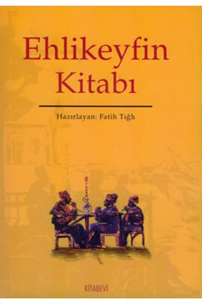 Kitabevi Yayınları Ehlikeyfin Kitabı//fatih Tığlı