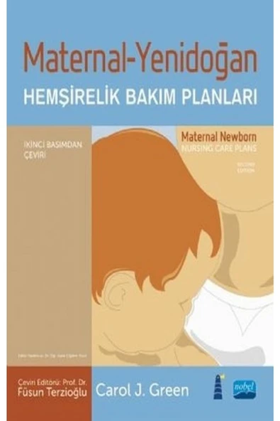 Nobel Yayın Dağıtım Maternal - Yenidoğan Hemşirelik Bakım Planları - Nobel Akademik Yayıncılık - Carol J. Green Kitabı