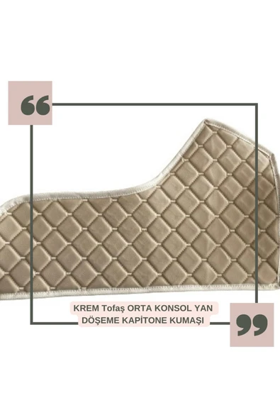 ncotodizayn Krem Tofaş Uyumlu Orta Konsol Yan Kaplama Kapitone Kumaş - Resim 4