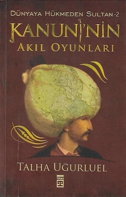 Kanuni'nin Akıl Oyunları - Dünyaya Hükmeden Sultan -2 Talha Uğurluel Timaş Yayınları ürün görseli