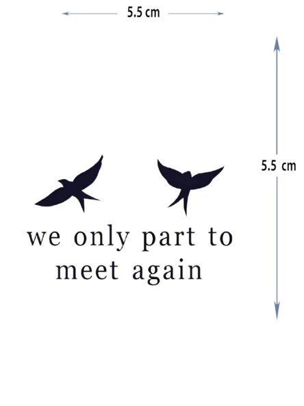 MED-076 YARI KALICI WE ONLY PART TO MEET AGAİN - SADECE TEKRAR BULUŞMAK ÜZERE AYRILIYORUZ YAZILI KUŞ DESEN DÖVME-TATTO