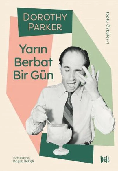 Yarın Berbat Bir Gün - Dorothy Parker Toplu Öyküler 1 ürün görseli