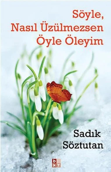 Söyle, Nasıl Üzülmezsen Öyle Öleyim ürün görseli