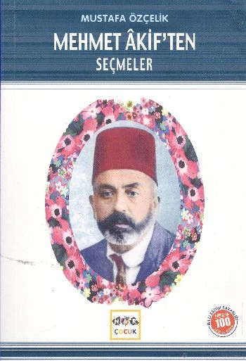 Mehmet Akif’ten Seçmeler (Milli Eğitim Bakanlığı İlköğretim 100 Temel Eser) ürün görseli
