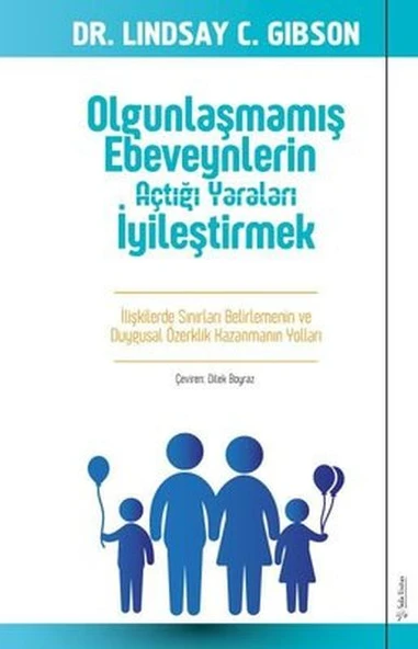 Olgunlaşmamış Ebeveynlerin Açtığı Yaraları İyileştirmek ürün görseli