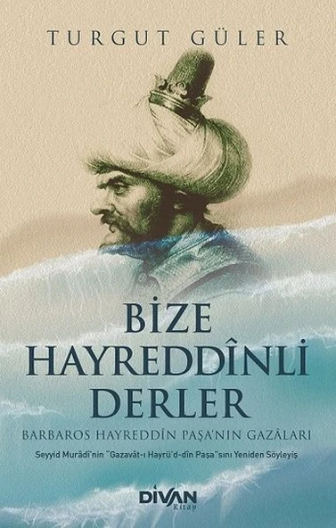 Bize Hayreddinli Derler Barbaros Hayreddin Paşa’nın Gazaları ürün görseli