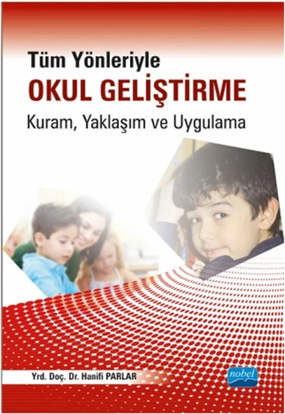 Tüm Yönleriyle Okul Geliştirme: Kuram Yaklaşım ve