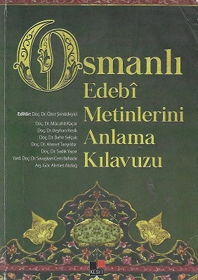 Osmanlı Edebi Metinlerini Anlama Kılavuzu Bahir Selçuk, Beyhan Kesik, Mücahit Kaçar, Ahmet Tanyıldız, Sadık Yazar, Savaşkan Cem Bahadır, Ahmet Akdağ Kesit Yayınları ürün görseli