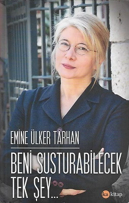 Beni Susturabilecek Tek Şey Emine Ülker Tarhan Ka Kitap ürün görseli