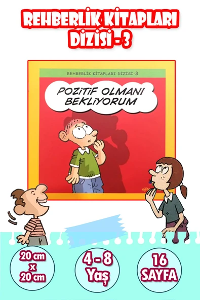 4 - 8 Yaş Pozitif Olmanı Bekliyorum – Çocuklar İçin Olumlu Düşünme ve Duygusal Gelişim Rehberlik Kitabı