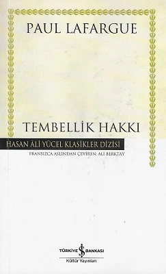 Tembellik Hakkı-Hasan Ali Yücel Klasikler Paul Lafargue İş Bankası Kültür Yayınları ürün görseli