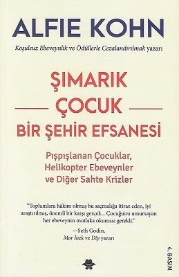 Şımarık Çocuk Bir Şehir Efsanesi (Pışpışlanan Çocuklar, Helikopter Ebeveynler ve Diğer Sahte Krizler) Alfie Kohn Görünmez Adam Yayıncılık ürün görseli