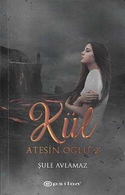 Ateşin Oğlu 2 : Kül Şule Avlamaz Epsilon Yayınları ürün görseli