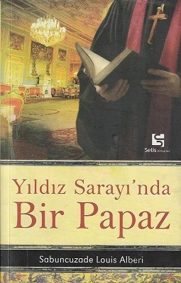 Yıldız Sarayı'nda Bir Papaz Sabuncuzade Louis Alberi Selis Kitaplar ürün görseli