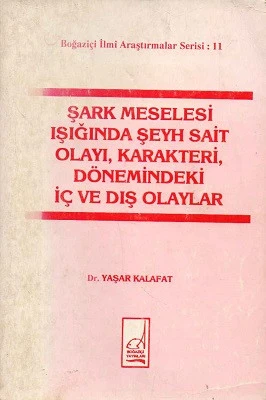 Şark Meselesi Işığında Şeyh Sait Olayı, Karakterleri, Dönemindeki İç ve Dış Olaylar Yaşar Kalafat Boğaziçi Yayınları ürün görseli