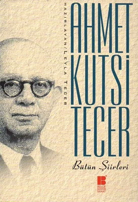 Ahmet Kutsi Tecer Bütün Şiirleri Ahmet Kutsi Tecer Bilge Kültür Sanat ürün görseli