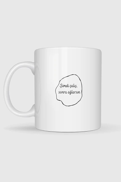 Şimdi Çalış Sonra Ağlarsın Motivasyon Tasarımlı Kupa Bardak - Resim 2