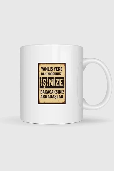 Yanlış Yere Bakıyorsunuz İşine Bakacaksınız Tasarımlı Kupa Bardak ürün görseli