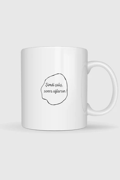 Şimdi Çalış Sonra Ağlarsın Motivasyon Tasarımlı Kupa Bardak ürün görseli