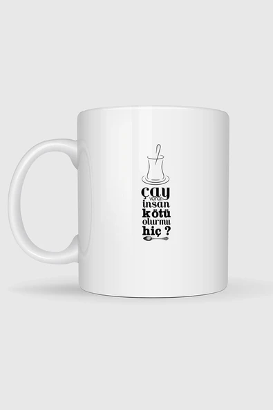 Çay Veren İnsan Kötü Olurmu Hiç Tasarımlı Kupa Bardak - Resim 2