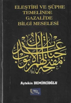Eleştiri ve Şüphe Temelinde Gazalide Bilgi Meselesi Aytekin Demircioğlu Gece Kitaplığı ürün görseli