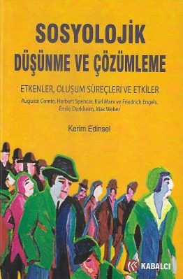 Sosyolojik Düşünme ve Çözümleme Etkenler Oluşum Süreçleri ve Etkiler Kerim Edinsel Kabalcı Yayınevi ürün görseli