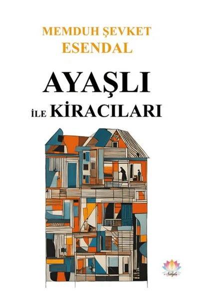 Nilüfer Yayınları Ayaşlı ile Kiracıları / Memduh Şevket Esendal / Nilüfer Yayınları / 9786057216274 ürün görseli 1
