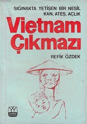 Vietnam Çıkmazı Sığınakta Yetişen Bir Nesil Kan Ateş Açlık Refik Özdek Yağmur Yayınları ürün görseli