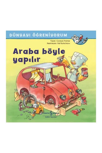 Dünyayı Öğreniyorum - Arabalar Böyle Yapılır ürün görseli