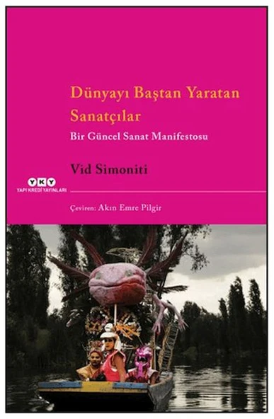 Dünyayı Baştan Yaratan Sanatçılar Bir Güncel Sanat Manifestosu ürün görseli 1
