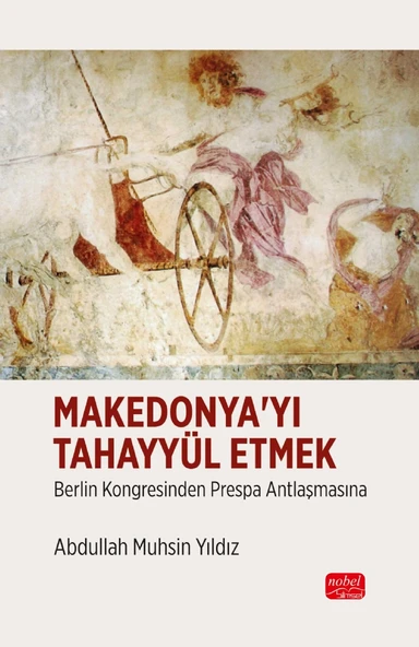 MAKEDONYA’YI TAHAYYÜL ETMEK - Berlin Kongresinden Prespa Antlaşmasına ürün görseli 1