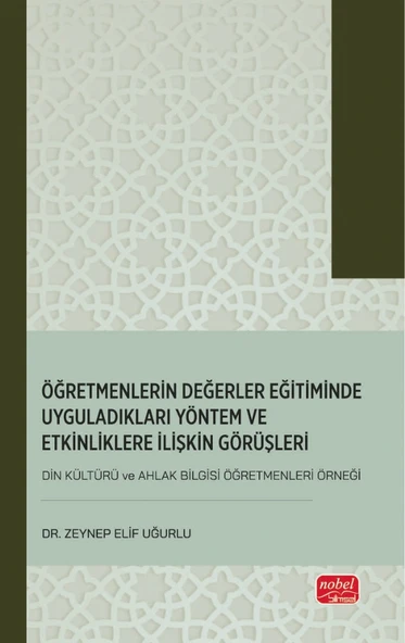 Öğretmenlerin Değerler Eğitiminde Uyguladıkları Yöntem ve Etkinliklere İlişkin Görüşleri (Din Kültürü ve Ahlak Bilgisi Öğretmenleri Örneği) ürün görseli 1