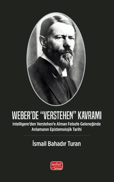 WEBER’DE “VERSTEHEN” KAVRAMI - Intelligere’den Verstehen’e Alman Felsefe Geleneğinde Anlamanın Epistemolojik Tarihi ürün görseli