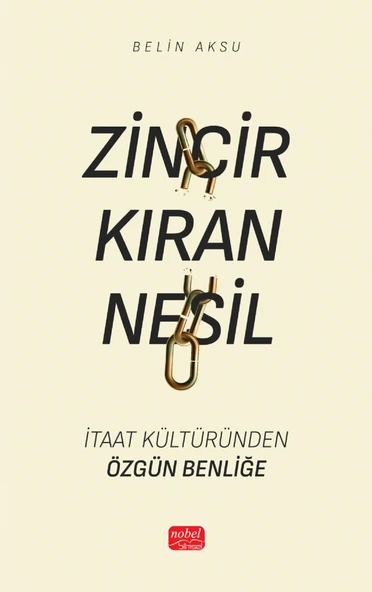 ZİNCİR KIRAN NESİL - İtaat Kültüründen Özgün Benliğe ürün görseli