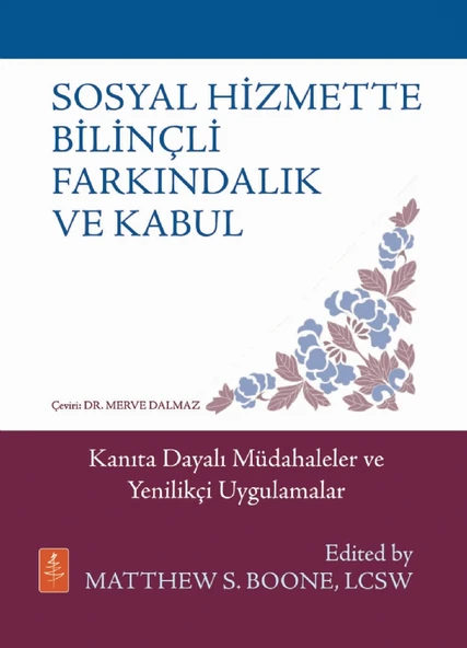 SOSYAL HİZMETTE BİLİNÇLİ FARKINDALIK VE KABUL - Kanıta Dayalı Müdahaleler ve Yenilikçi Uygulamalar / MINDFULNESS & ACCEPTANCE IN SOCIAL WORK - Evidence-Based Interventions & Emerging Applications ürün görseli