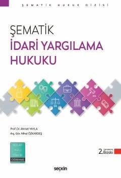 Şematik İdari Yargılama Hukuku Prof. Dr. Ahmet Yayla,Arş. Gör. Nihal Özkardeş 2. Baskı, Ekim 2025 ürün görseli 1