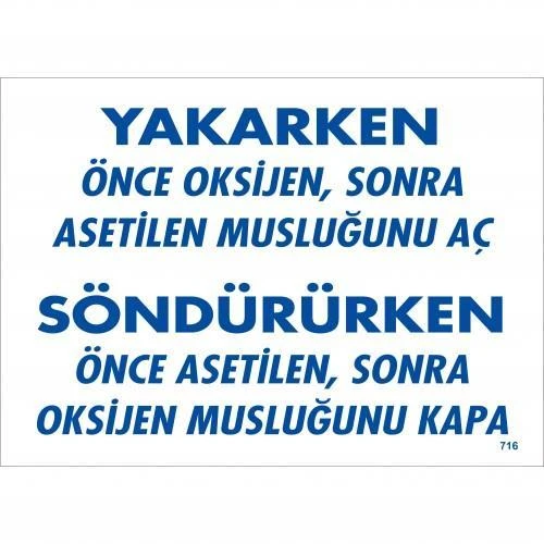 Yakarken Önce Oksijen Sonra Asetilan Musluğunu Aç Söndürüken Önce Uyarı Levhası 25x35 KOD:716 ürün görseli 1