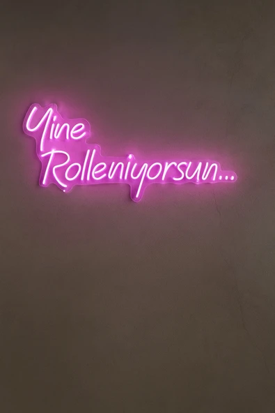 Magnetfoto Esprili Tasarım “Yine Rolleniyorsun…” Neon Tabela ürün görseli 1