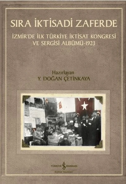 Sıra İktisadi Zaferde - İzmir’de İlk Türkiye İktisat Kongresi ve Sergisi Albümü - 1923 ürün görseli 1