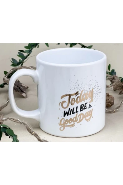 Dörtel Tedarik Today Will Be A Good Day Mottolu Porselen Kupa ürün görseli 1