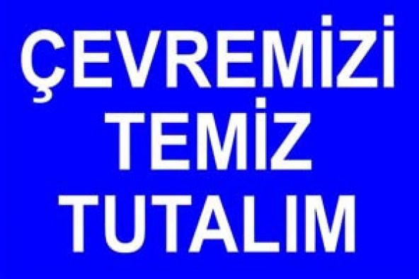 Çevremizi Temiz Tutalım Levhası