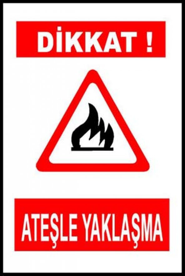 Dikkat Ateşle Yaklaşma Levhası - 1